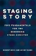 Staging Story: Five Fundamentals for the Beginning Stage Director