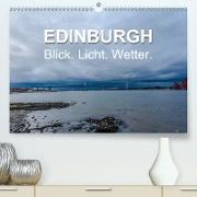 EDINBURGH. Blick. Licht. Wetter. (Premium, hochwertiger DIN A2 Wandkalender 2021, Kunstdruck in Hochglanz)