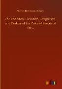 The Conditon, Elevation, Emigration, and Destiny of the Colored People of the ¿