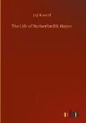 The Life of Rutherford B. Hayes