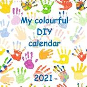 My colourful DIY calendar (Wall Calendar 2021 300 × 300 mm Square)