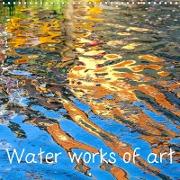 Water works of art (Wall Calendar 2021 300 × 300 mm Square)