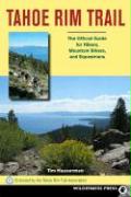 Tahoe Rim Trail: The Official Guide for Hikers, Mountain Bikers, and Equestrians