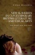 New Slaveries in Contemporary British Literature and Visual Arts