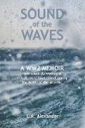 Sound of the Waves: A WW2 Memoir