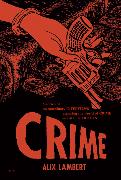 Crime: A Series of Extraordinary Interviews Exposing the World of Crime--Real and Imagined