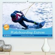 Wakeboarding Extrem (Premium, hochwertiger DIN A2 Wandkalender 2021, Kunstdruck in Hochglanz)