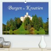 Burgen in Kroatien (Premium, hochwertiger DIN A2 Wandkalender 2021, Kunstdruck in Hochglanz)