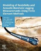 Modeling of Resistivity and Acoustic Borehole Logging Measurements Using Finite Element Methods