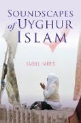 Soundscapes of Uyghur Islam