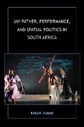 Jay Pather, Performance, and Spatial Politics in South Africa