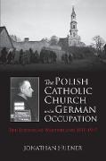 The Polish Catholic Church under German Occupation