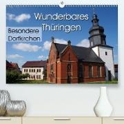 Wunderbares Thüringen - besondere Dorfkirchen (Premium, hochwertiger DIN A2 Wandkalender 2021, Kunstdruck in Hochglanz)