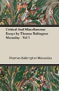 Critical and Miscellaneous Essays by Thomas Babington Macaulay - Vol I