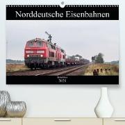 Norddeutsche Eisenbahnen (Premium, hochwertiger DIN A2 Wandkalender 2021, Kunstdruck in Hochglanz)