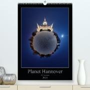 Planet Hannover (Premium, hochwertiger DIN A2 Wandkalender 2021, Kunstdruck in Hochglanz)