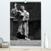 Glaube und Religion - Symbolik in monochrom (Premium, hochwertiger DIN A2 Wandkalender 2021, Kunstdruck in Hochglanz)