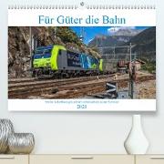 Für Güter die Bahn (Premium, hochwertiger DIN A2 Wandkalender 2021, Kunstdruck in Hochglanz)