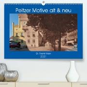 Peitzer Motive alt und neu (Premium, hochwertiger DIN A2 Wandkalender 2021, Kunstdruck in Hochglanz)