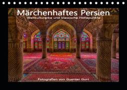 Märchenhaftes Persien - Weltkulturerbe und klassische Höhepunkte (Tischkalender 2021 DIN A5 quer)