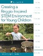 Creating a Reggio-Inspired Stem Environment for Young Children