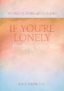 If You're Lonely: Finding Your Way