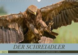 Der Schreiadler (Clanga pomarina) - Deutschands kleinster und stark gefährdeter Adler. (Wandkalender 2021 DIN A3 quer)