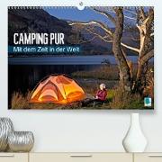 Camping pur - Mit dem Zelt in der Welt (Premium, hochwertiger DIN A2 Wandkalender 2021, Kunstdruck in Hochglanz)