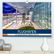 FLUGHÄFEN (Premium, hochwertiger DIN A2 Wandkalender 2021, Kunstdruck in Hochglanz)