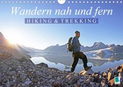 Wandern nah und fern: Hiking und Trekking (Wandkalender 2021 DIN A4 quer)