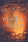 The Phantom of the Colosseum: Volume 1