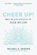 Cheer Up!: The Life and Ministry of Jack Miller