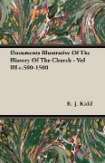 Documents Illustrative of the History of the Church - Vol III C.500-1500