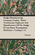 Dodge Manufacturing Company Catalog - Power Transmission Engineers And Manufacturers Of The Dodge D Line Power Transmission Machinery