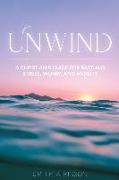 Unwind: A Christian's Guide for Battling Stress, Worry, and Anxiety