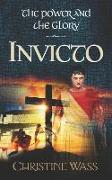 Invicto: A gripping story of romance, faith, brutality and bravery. The third book in the power and the glory trilogy