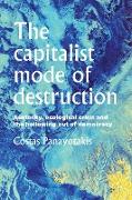 The capitalist mode of destruction