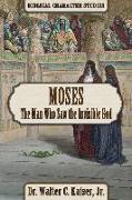 Moses: The Man Who Saw the Invisible God