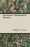 John Ruskin, A Bibliographical Biography