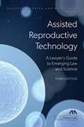 Assisted Reproductive Technology: A Lawyer's Guide to Emerging Law and Science, Third Edition