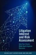 Litigation Interest and Risk Assessment: Help Your Clients Make Good Litigation Decisions