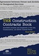 The Construction Contracts Book: Annotated Analysis and Comparison of the Aia, Consensus Docs, and Ejcdc Contract Forms, Third Edition