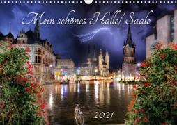Mein schönes Halle/ Saale 2021 (Wandkalender 2021 DIN A3 quer)