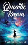 Quixotic Reveries: A Book of Daydreams with Latent Truths