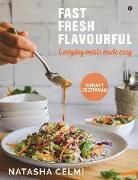 Fast Fresh Flavourful: Everyday meals made easy