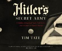 Hitler's Secret Army: A Hidden History of Spies, Saboteurs, and Traitors in World War II
