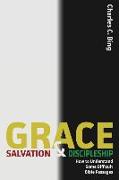 Grace, Salvation, and Discipleship: How to Understand Some Difficult Bible Passages