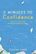 2 Minutes to Confidence: Everyday Self-Care to Inspire and Encourage Volume 1