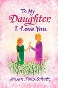 Blue Mountain Arts 2021 Weekly & Monthly Planner "to My Daughter, I Love You" 8 X 6 In.--Spiral-Bound Illustrated Date Book--Great Birthday or New Yea