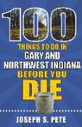 100 Things to Do in Gary and Northwest Indiana Before You Die